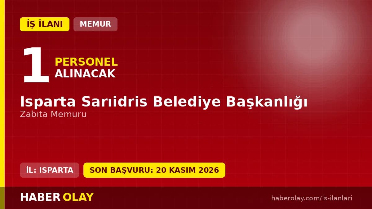 Isparta Sarıidris Belediyesi zabıta memuru alımı ilanı için başvuru detayları ve şartlar