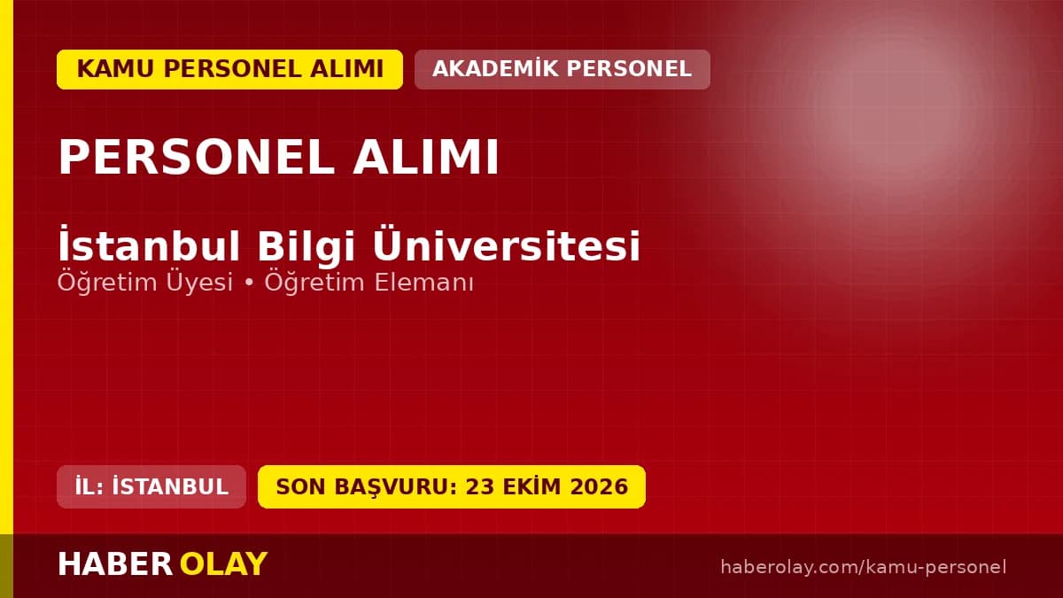 İstanbul Bilgi Üniversitesi öğretim üyesi ve elemanı personel alımı ilanı 2026