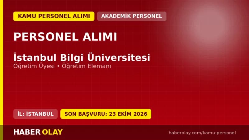 İstanbul Bilgi Üniversitesi öğretim üyesi ve elemanı personel alımı ilanı 2026