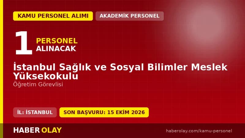 İstanbul Sağlık ve Sosyal Bilimler Meslek Yüksekokulu öğretim elemanı alım ilanı başvuru detayları