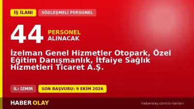 İzelman İzmir işçi ve uzman personel alımı ilanı, başvurular 09 Ekim 2026'ya kadar devam ediyor