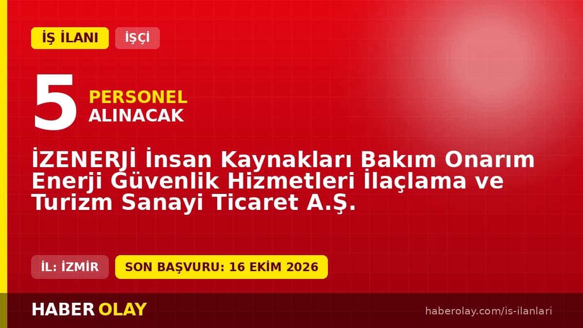 İZENERJİ A.Ş. 5 özel güvenlik görevlisi geçici işçi alımı ilanı İzmir 2026