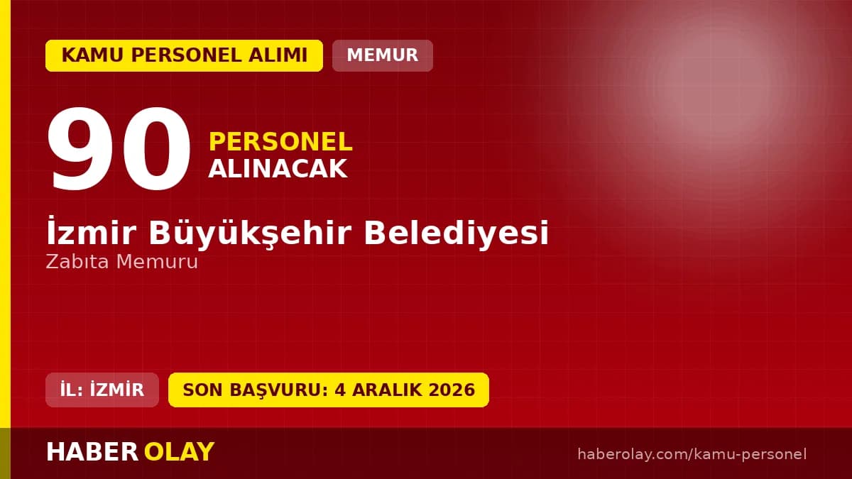 İzmir Büyükşehir Belediyesi 90 zabıta memuru alımı; son başvuru 4 Aralık