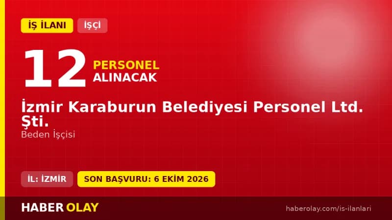 İzmir Karaburun Belediyesi Personel Ltd. Şti. 12 beden işçisi alımı ilanı