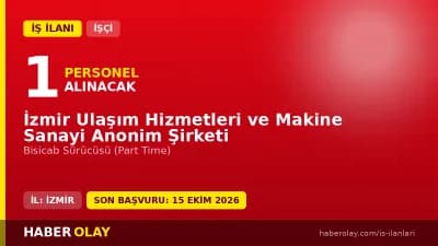 İzmir Ulaşım Hizmetleri ve Makine Sanayi A.Ş. bisicab sürücüsü iş ilanı başvuruları 15 Ekim 2026'ya kadar devam ediyor