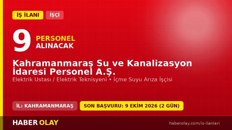 Kahramanmaraş Su ve Kanalizasyon İdaresi Personel A.Ş. 9 geçici işçi alımı ilanı