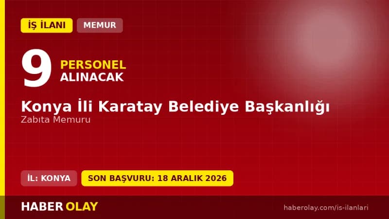 Karatay Belediyesi zabıta memuru alımı için başvuru süreci ve şartları