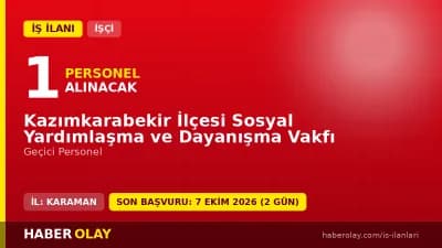 Kazımkarabekir İlçesi Sosyal Yardımlaşma ve Dayanışma Vakfı geçici personel alımı ilanı