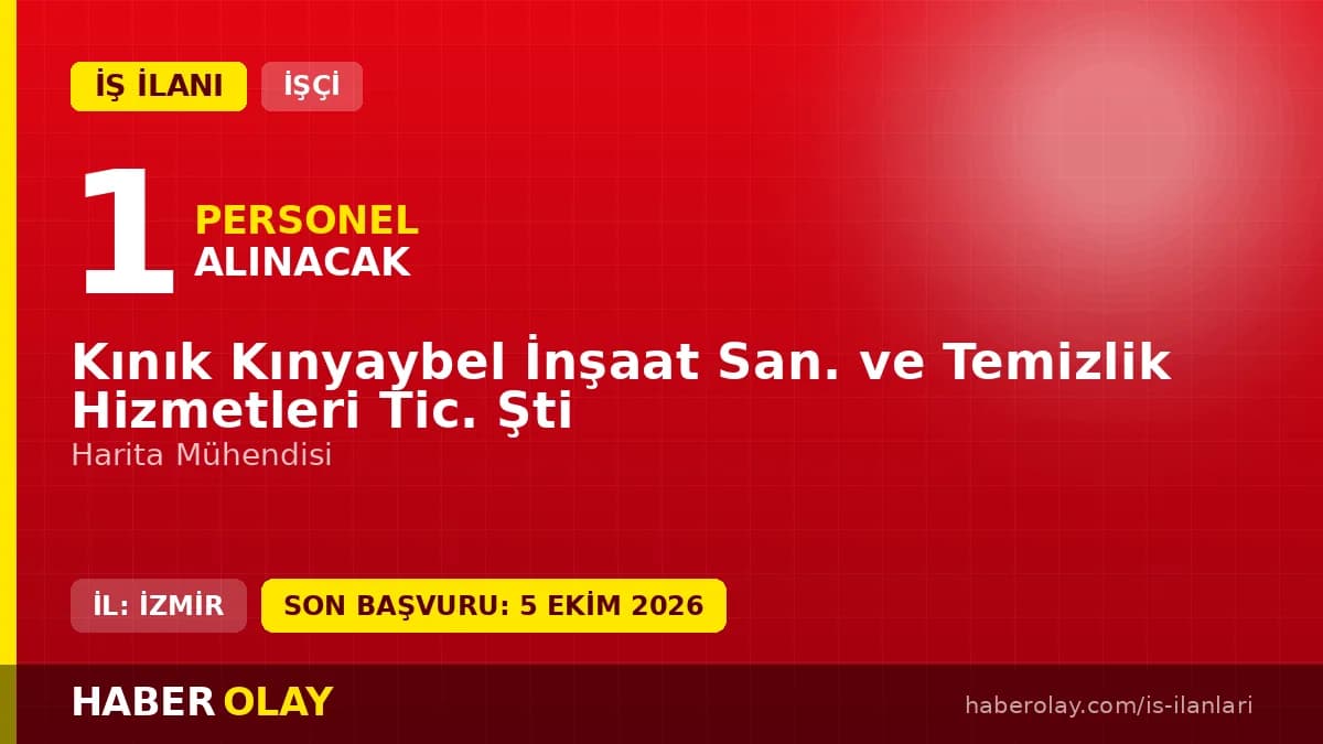 Kınık Kınyaybel İnşaat San. ve Temizlik Hizmetleri Tic. Şti. Harita Mühendisi iş ilanı başvuru bilgileri