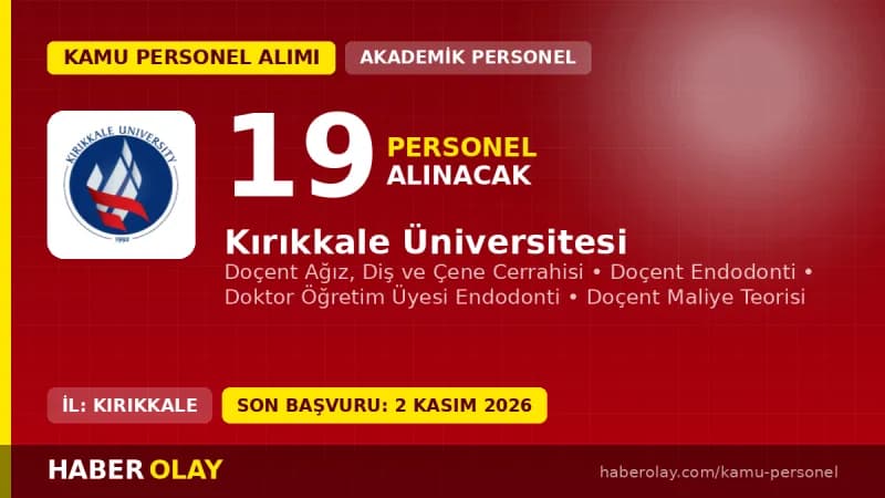 Kırıkkale Üniversitesi 19 öğretim üyesi alımı için başvuru süreci ve kadro detayları