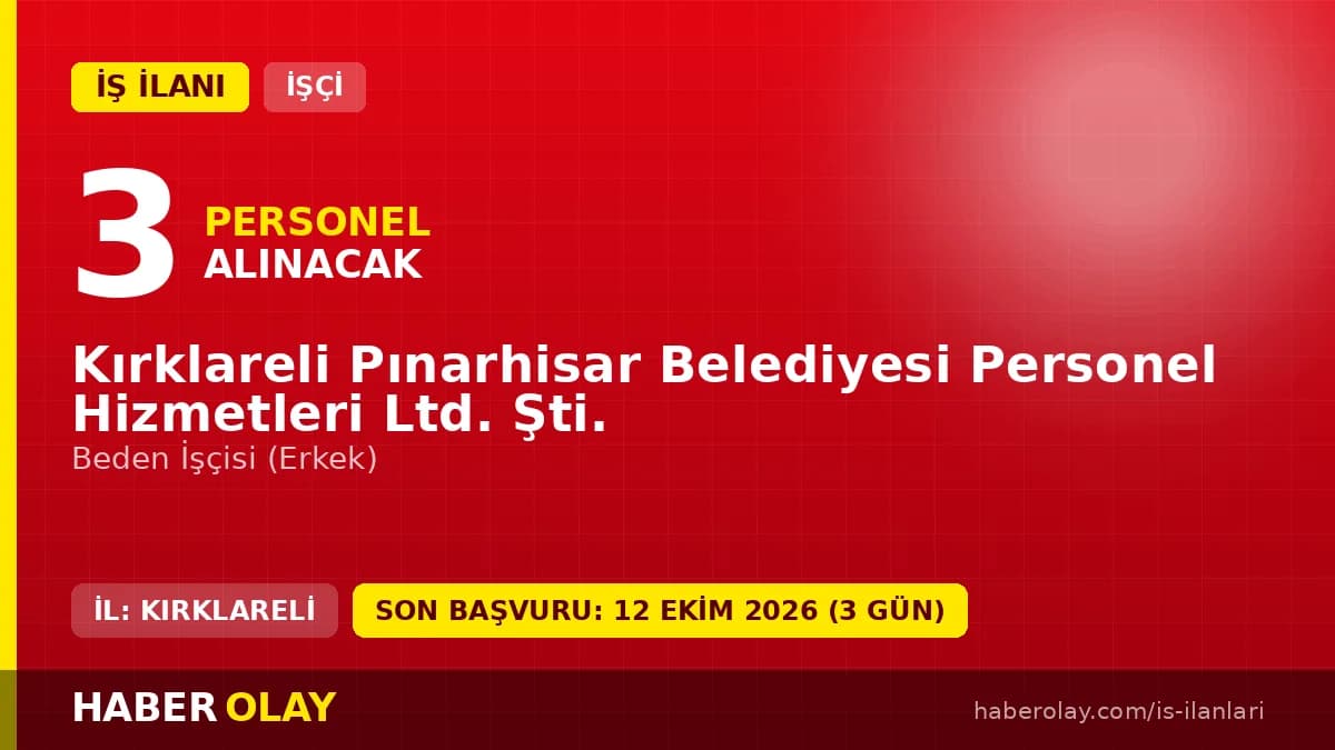 Kırklareli Pınarhisar Belediyesi Personel Hizmetleri Ltd. Şti. 3 beden işçisi geçici işçi alımı ilanı