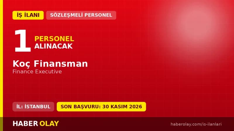 Koç Finansman İstanbul ofisi ve Finance Executive pozisyonu için personel alımı ilanı