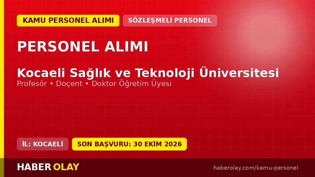 Kocaeli Sağlık ve Teknoloji Üniversitesi öğretim üyesi alım ilanı için başvuru belgeleri ve süreç bilgileri