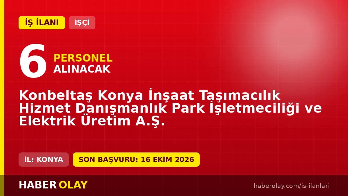 Konbeltaş Konya İnşaat Taşımacılık işçi alımı ilanı, börek ve pasta ustası kadroları