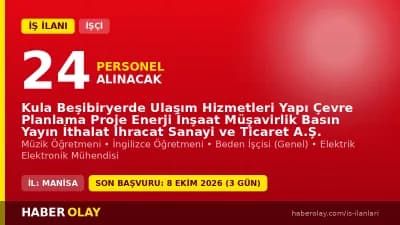 Kula Beşibiryerde A.Ş. 24 işçi ve öğretmen alımı için başvuru detayları ve mülakat bilgileri