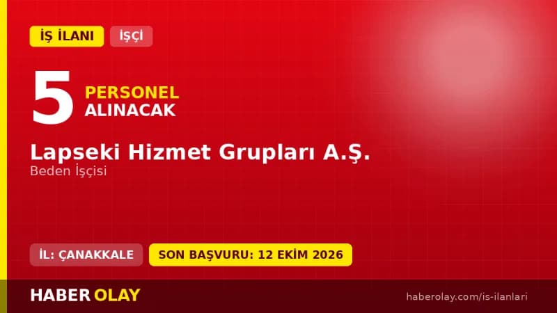 Lapseki Hizmet Grupları A.Ş. 5 beden işçisi alımı için başvuru ilanı