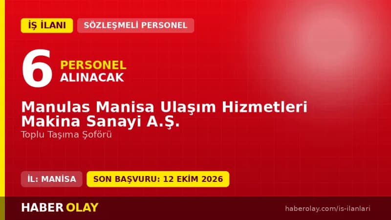 Manulaş Manisa Ulaşım Hizmetleri A.Ş. 6 toplu taşıma şoförü alımı ilanı