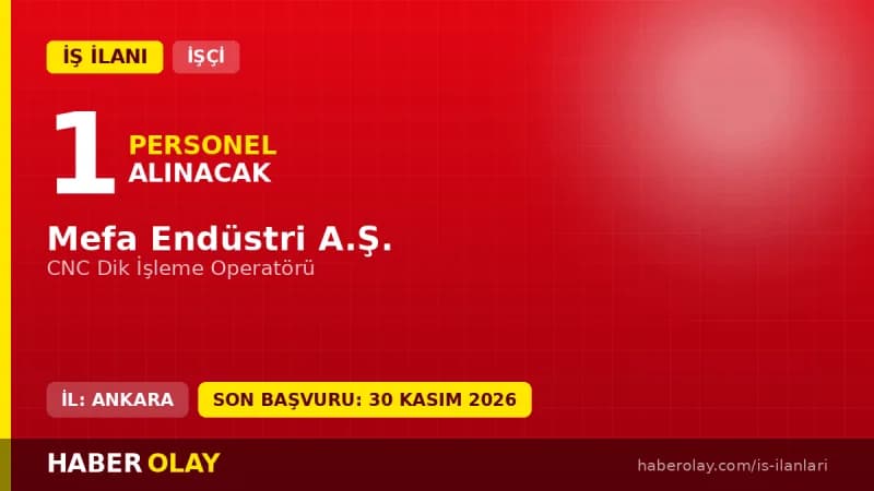 MEFA ENDÜSTRİ A.Ş. CNC Dik İşleme Operatörü iş ilanı Ankara Sincan OSB
