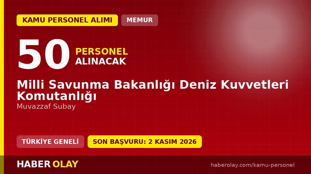MSB Deniz Kuvvetleri Komutanlığı 50 muvazzaf subay alımı ilanı başvuru ve şartlar
