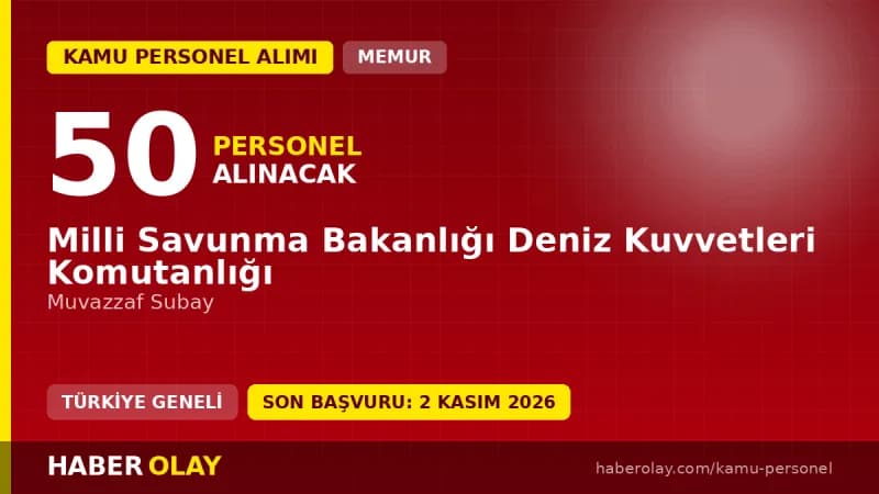 MSB Deniz Kuvvetleri Komutanlığı 50 muvazzaf subay alımı ilanı başvuru ve şartlar