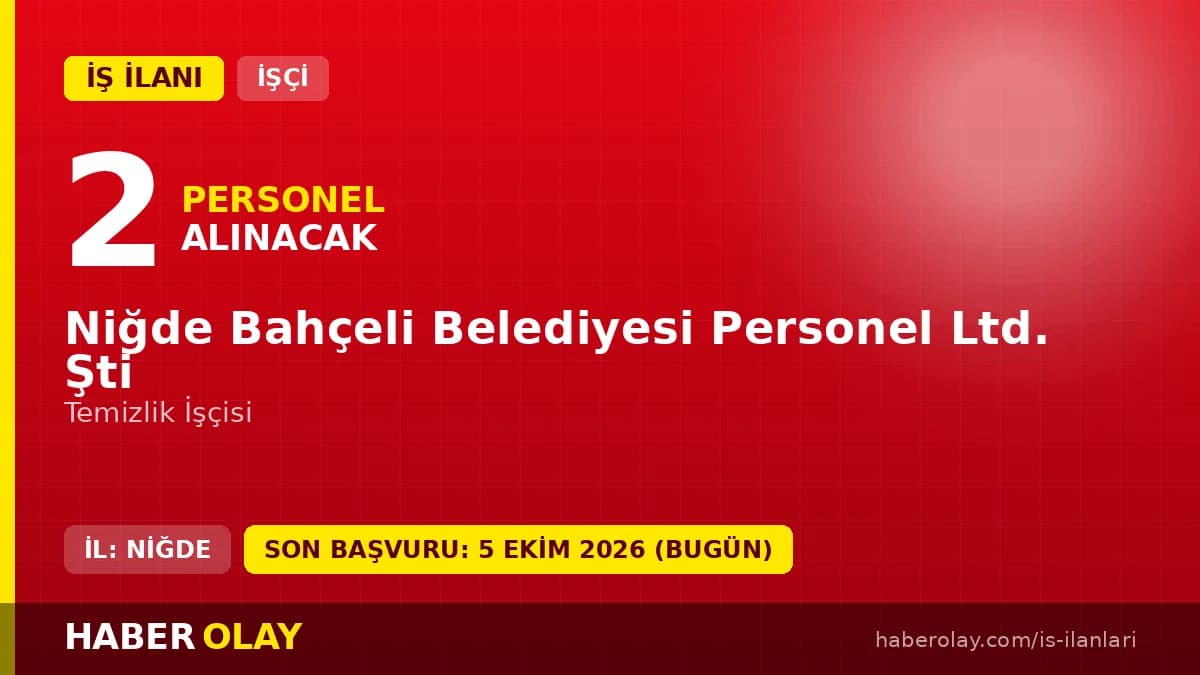 Niğde Bahçeli Belediyesi Personel Ltd. Şti. 2 geçici temizlik işçisi alımı ilanı