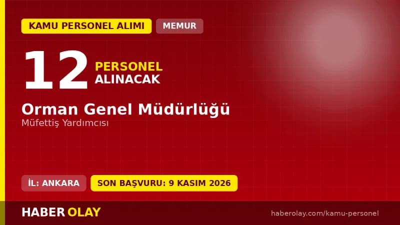Orman Genel Müdürlüğü Müfettiş Yardımcısı personel alımı ilanı 2026 başvuru ve sınav bilgileri