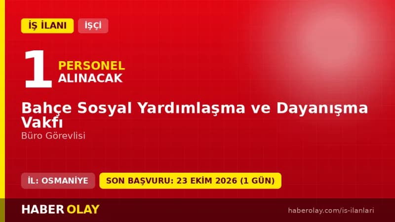 Osmaniye Bahçe Sosyal Yardımlaşma ve Dayanışma Vakfı büro görevlisi iş ilanı 2026