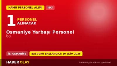 Osmaniye Yarbaşı Personel 1 işçi alımı ilanı başvuru detayları ve şartları