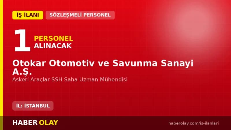 Otokar Otomotiv ve Savunma Sanayi A.Ş. Askeri Araçlar SSH Saha Uzman Mühendisi personel alımı ilanı