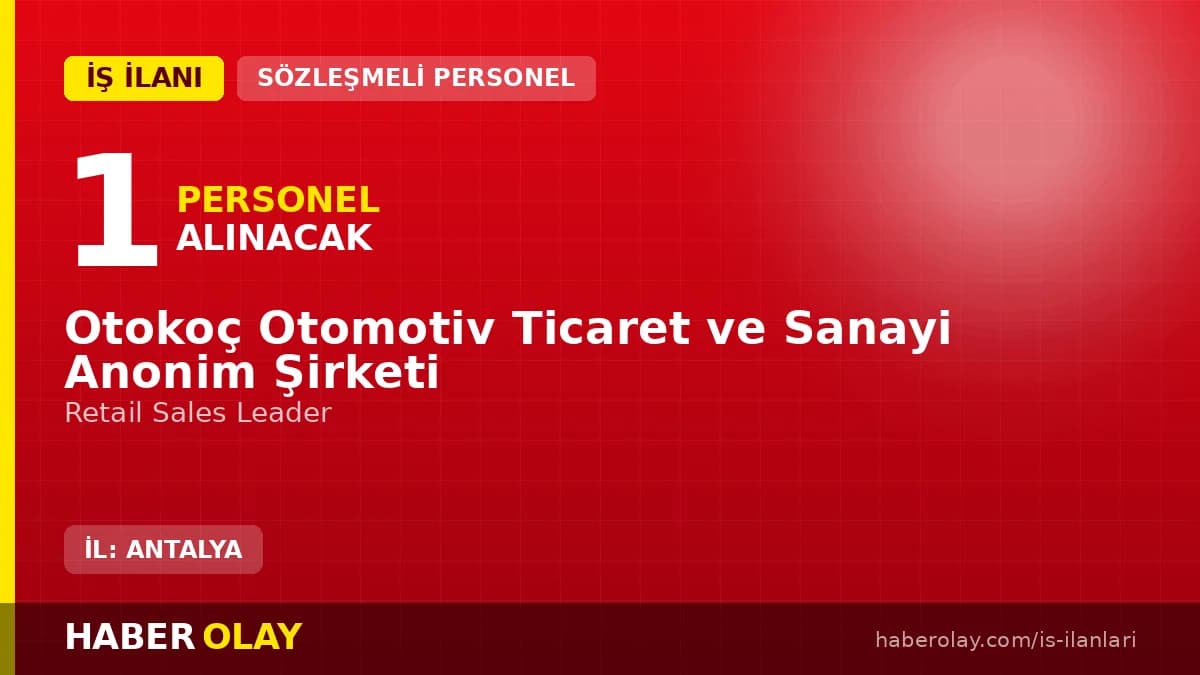 Otokoç Antalya Ford Retail Sales Leader pozisyonu için personel alımı ilanı