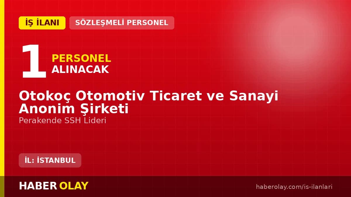 Otokoç Ataşehir Fiat Perakende SSH Lideri pozisyonu için personel alımı ilanı