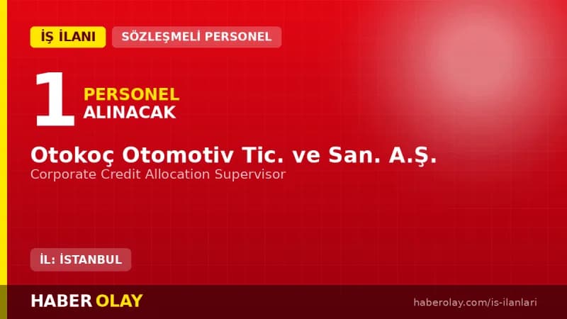 Otokoç Corporate Credit Allocation Supervisor pozisyonu için personel alımı ilanı