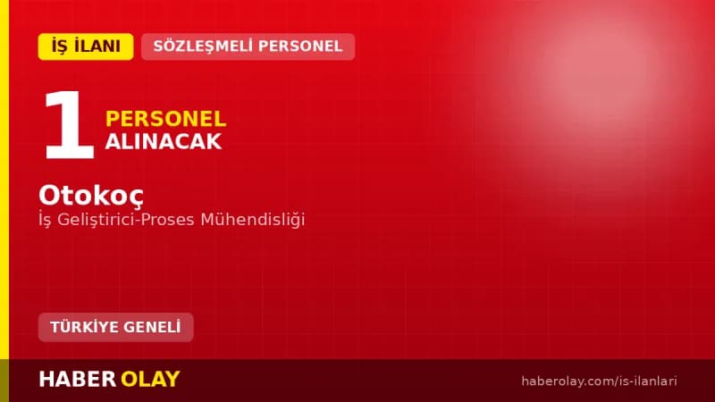 Otokoç İş Geliştirici-Proses Mühendisliği pozisyonu için personel alımı ilanı