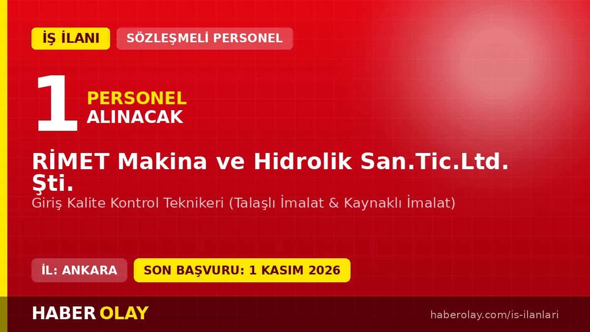 RİMET Makina ve Hidrolik San.Tic.Ltd. Şti. Giriş Kalite Kontrol Teknikeri personel alımı ilanı