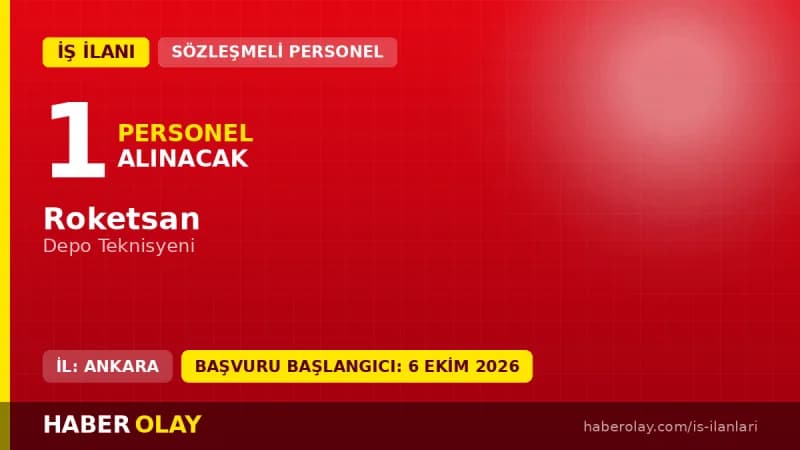 Roketsan Ankara yerleşkesinde görevlendirilecek Depo Teknisyeni personel alımı ilanı