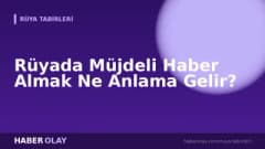 Rüyada Müjdeli Haber Almak Ne Anlama Gelir?