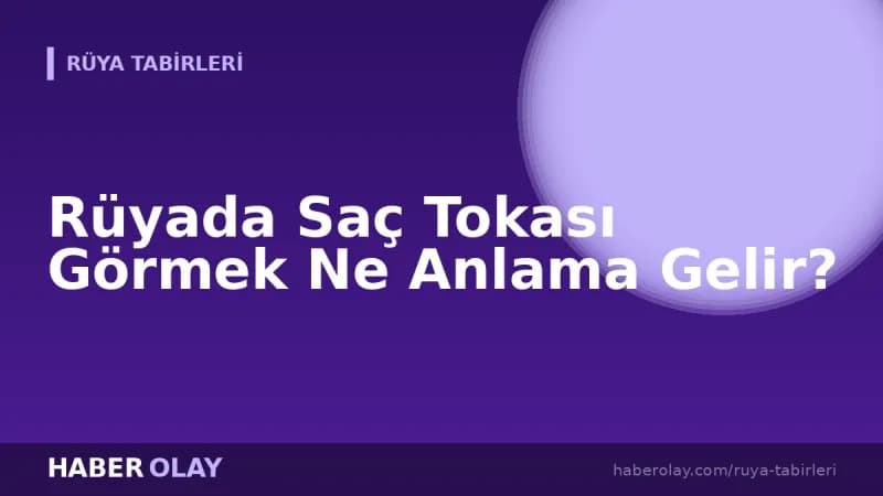 Rüyada Saç Tokası Görmek Ne Anlama Gelir?