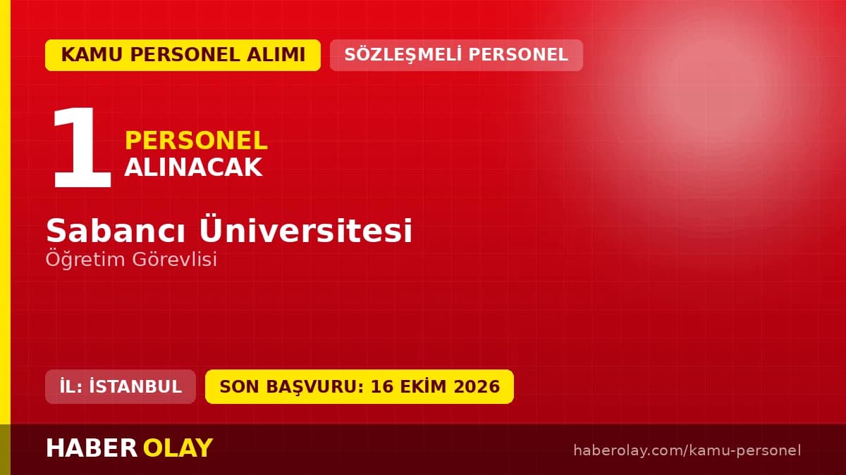Sabancı Üniversitesi öğretim elemanı alımı için başvuru süreci ve şartları