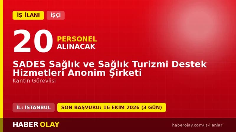 SADES Sağlık ve Sağlık Turizmi Destek Hizmetleri A.Ş. kantin görevlisi iş ilanı, 20 daimi işçi alımı