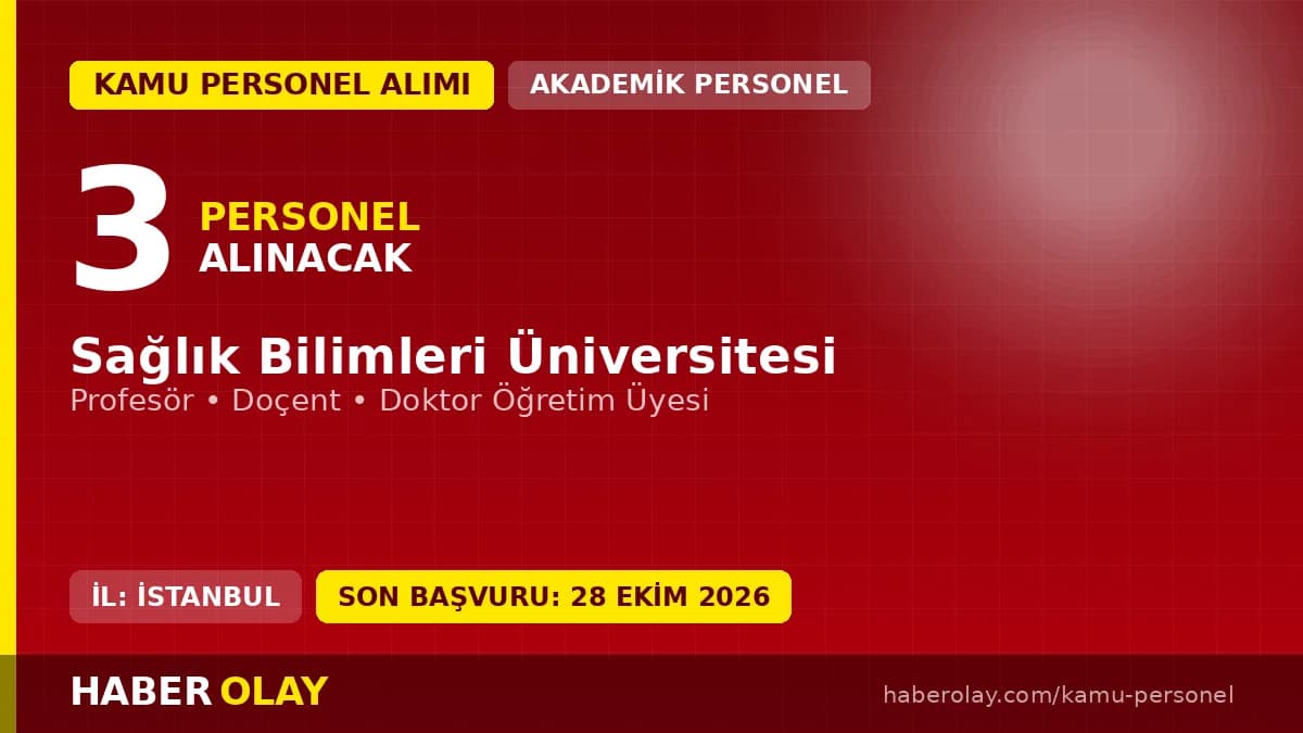 Sağlık Bilimleri Üniversitesi öğretim üyesi alımı ilanı 2026 başvuru detayları