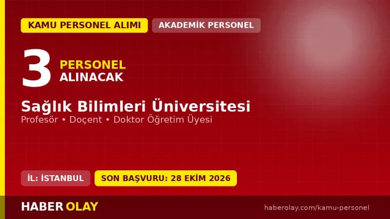 Sağlık Bilimleri Üniversitesi öğretim üyesi alımı ilanı 2026 başvuru detayları