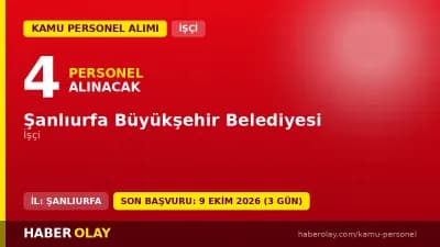 Şanlıurfa Büyükşehir Belediyesi personel alımı ilanı, 4 işçi kadrosu için başvuru detayları