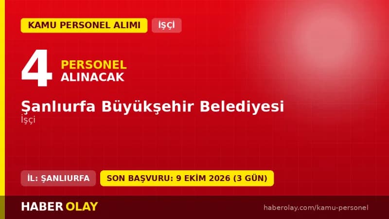 Şanlıurfa Büyükşehir Belediyesi personel alımı ilanı, 4 işçi kadrosu için başvuru detayları