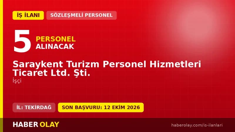 Saraykent Turizm Personel Hizmetleri Ltd. Şti. 5 daimi işçi alımı ilanı, Tekirdağ Saray