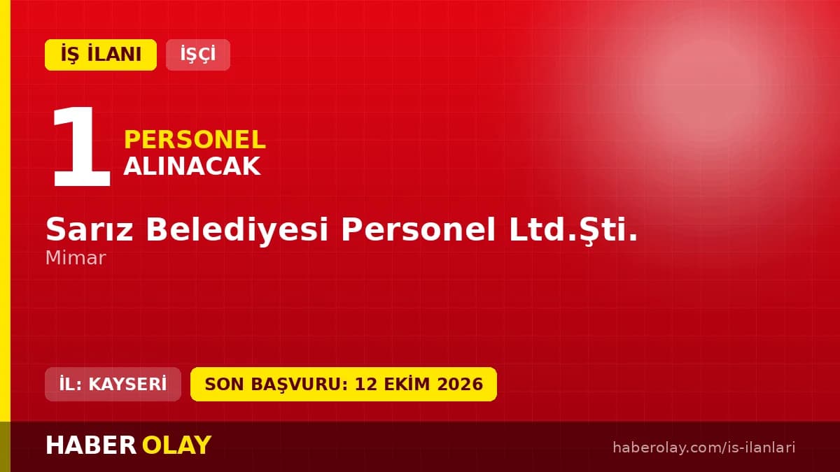 Sarız Belediyesi Personel Ltd.Şti. mimar işçi alımı başvuru tarihi ve şartları