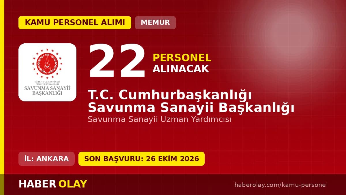 Savunma Sanayii Başkanlığı 22 uzman yardımcısı alımı ilanı başvuru tarihleri ve şartları
