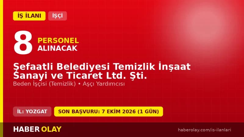 Şefaatli Belediyesi Temizlik İnşaat Sanayi ve Ticaret Ltd. Şti. işçi alımı ilanı 2026