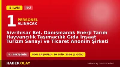 Sivrihisar Bel. Danışmanlık A.Ş. 1 Veri Giriş Kontrol İşletmeni iş ilanı başvuruları 07-09 Ekim 2026 tarihleri arasında