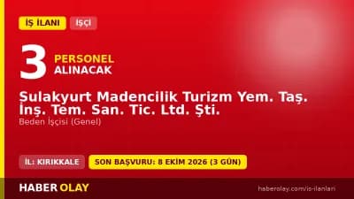 Sulakyurt Madencilik Turizm Yem. Taş. İnş. Tem. San. Tic. Ltd. Şti. işçi alımı ilanı