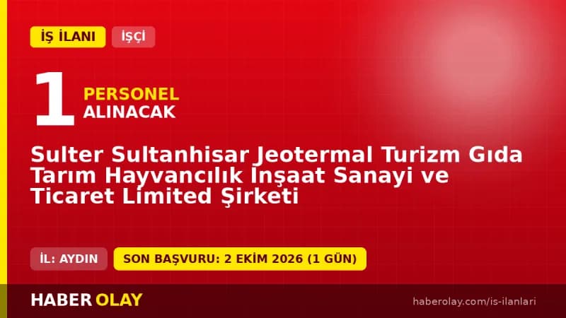 Sulter Sultanhisar Jeotermal Turizm Gıda Tarım Ltd. Şti. kamyon şoförü iş ilanı başvuruları